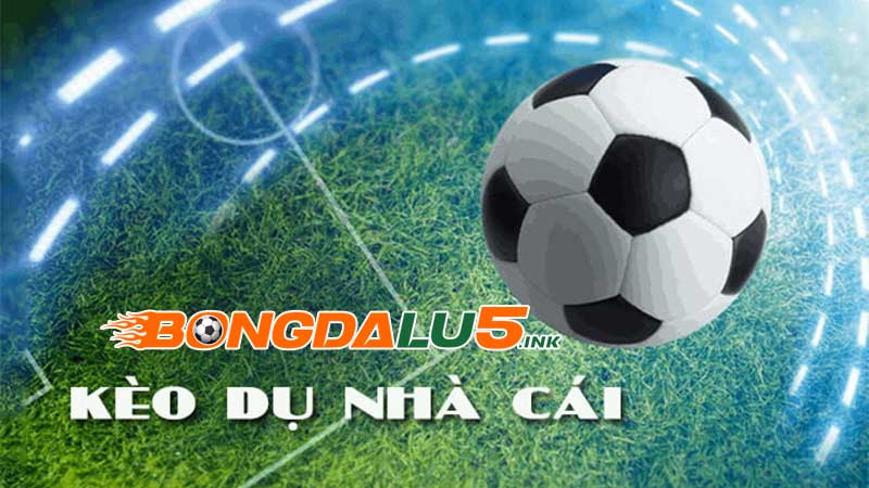 Thế nào là kèo dụ nhà cái